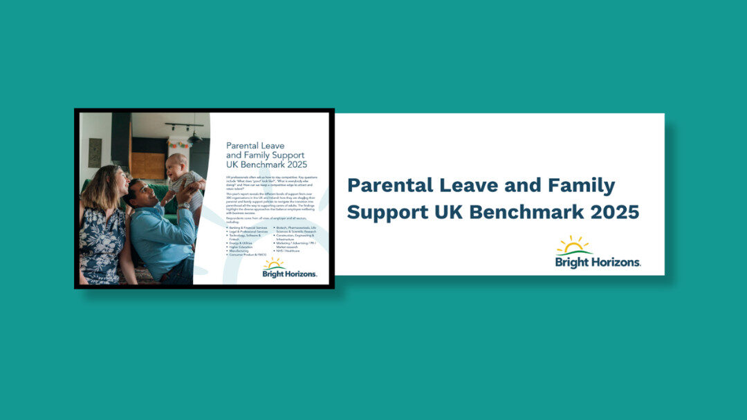 Bright Horizons – Parental Leave and Family Support UK Benchmark 2025